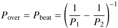 \begin{equation} \label{eq:P_beat} P_{\mathrm{over}} = P_{\mathrm{beat}} = \left( \frac{1}{P_1} - \frac{1}{P_2}\right)^{-1} \end{equation}