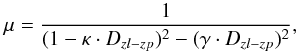 \begin{equation} \mu=\frac{1}{(1- \kappa\cdot D_{zl-zp} )^2-(\gamma \cdot D_{zl-zp} )^2} , \end{equation}