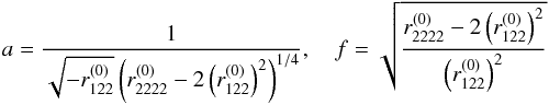 \begin{eqnarray} a = \dfrac{1}{\sqrt{-r_{122}^{(0)}}\left( r_{2222}^{(0)} - 2\left(r_{122}^{(0)}\right)^2\right)^{1/4}} ,\quad f = \sqrt{\dfrac{r_{2222}^{(0)} -2\left(r_{122}^{(0)}\right)^2}{\left(r_{122}^{(0)}\right)^2}} \label{eq:SIE_min} \end{eqnarray}
