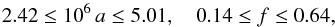 \begin{equation} 2.42 \le 10^6\,a \le 5.01 ,\quad 0.14 \le f \le 0.64 \label{eq:SIE_model_parameters_B1422} , \end{equation}
