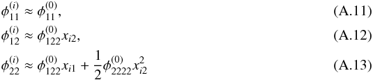 \appendix \setcounter{section}{1} \begin{eqnarray} \phi_{11}^{(i)} &\approx \phi_{11}^{(0)} , \\ \phi_{12}^{(i)} &\approx \phi_{122}^{(0)}x_{i2} , \\ \phi_{22}^{(i)} &\approx \phi_{122}^{(0)}x_{i1} + \dfrac12 \phi_{2222}^{(0)}x_{i2}^2 \end{eqnarray}