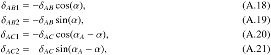 \appendix \setcounter{section}{1} \begin{eqnarray} \delta_{AB1} &= &-\delta_{AB}\cos(\alpha) , \\ \delta_{AB2} &= &-\delta_{AB}\sin(\alpha) , \\ \delta_{AC1} &= &-\delta_{AC}\cos(\alpha_A - \alpha) , \\ \delta_{AC2} &= &\phantom{-}\delta_{AC}\sin(\alpha_A - \alpha) , \end{eqnarray}