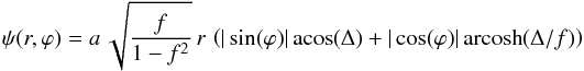 \appendix \setcounter{section}{2} \begin{equation} \psi(r,\varphi) = a \, \sqrt{\dfrac{f}{1-f^2}} \, r \, \left( |\sin(\varphi)| \, \text{acos}(\Delta) + |\cos(\varphi)| \, \text{arcosh}(\Delta/f) \right) \end{equation}