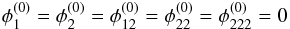 \begin{equation} \phi_1^{(0)} = \phi_2^{(0)} = \phi_{12}^{(0)} = \phi_{22}^{(0)} = \phi_{222}^{(0)} = 0 \label{eq:conditions_cusp_1} \end{equation}
