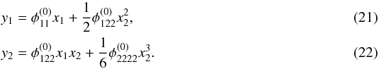 \begin{eqnarray} y_1 &=& \phi_{11}^{(0)}x_1 + \dfrac{1}{2} \phi_{122}^{(0)}x_2^2, \label{eq:cusp_le1} \\ y_2 &=& \phi_{122}^{(0)}x_1x_2 + \dfrac{1}{6}\phi_{2222}^{(0)}x_2^3. \label{eq:cusp_le2} \end{eqnarray}