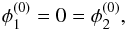 \begin{equation} \phi_1^{(0)} = 0 = \phi_2^{(0)}, \label{eq:coordinate_system_2} \end{equation}
