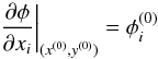 \begin{equation} \left.\frac{\partial\phi}{\partial x_i}\right\vert_{(x^{(0)},y^{(0)})} = \phi_i^{(0)} \label{eq:abbrev} \end{equation}