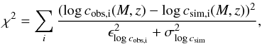 \begin{equation} \label{eq:obs-sim} \chi^2 = \sum_i \frac{(\log c_\text{obs,i}(M,z)-\log c_\text{sim,i}(M,z))^2}{\epsilon_{\log c_\text{obs,i}}^2 + \sigma_{\log c_\text{sim}}^2}, \end{equation}