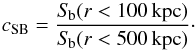 \begin{equation} c_{\rm SB} = \frac{S_{\!\rm b} (r<100\,{\rm kpc})}{S_{\!\rm b} (r<500\,{\rm kpc})}\cdot \end{equation}