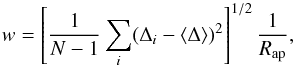 \begin{equation} w = \left[ \frac{1}{N-1} \sum_i (\Delta_i - \langle \Delta\rangle)^2 \right]^{1/2} \frac{1}{R_{\rm ap}} , \end{equation}