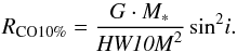 \begin{equation} {R_{\rm CO10\%}=\frac{G\cdot M_*}{{\it HW10M}^2} \,{\rm sin}^2i} . \end{equation}