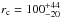 \hbox{$r_{\rm c}=100^{+44}_{-20}$}