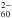 \hbox{$_{60}^{2-}$}