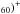 \hbox{$_{60})^+$}