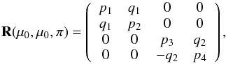 \begin{equation} \label{reflection6} {\bf R}(\mu_{0}, \mu_{0}, \pi) = \left( \begin{array}{c c c c} p_{1} & q_{1} & 0 & 0 \\ q_{1} & p_{2} & 0 & 0 \\ 0 & 0 & p_{3} & q_{2} \\ 0 & 0 & -q_{2} & p_{4} \end{array}\right), \end{equation}