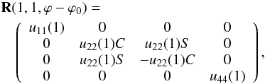 \begin{eqnarray} \label{reflection13} &&{\bf R}(1, 1, \varphi-\varphi_{0}) = \nonumber\\ & &\quad \left( \begin{array}{c c c c} u_{11}(1) & 0 & 0 & 0 \\ 0 & u_{22}(1)C & u_{22}(1)S & 0 \\ 0 & u_{22}(1)S & -u_{22}(1)C & 0 \\ 0 & 0 & 0 & u_{44}(1) \end{array}\right) , \end{eqnarray}
