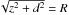 \hbox{$\sqrt{z^2 + d^2} = R$}