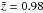 \hbox{$\bar{z}=0.98$}
