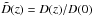 \hbox{${\tilde D}(z)=D(z)/D(0)$}