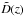 \hbox{${\tilde D}(z)$}