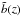 \hbox{${\tilde b}(z)$}