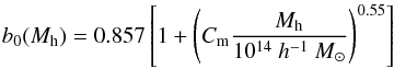 \begin{equation} b_0(M_{\rm h})=0.857\left[1+\left(C_{\rm m} \frac{M_{\rm h}}{10^{14} ~h^{-1}~M_{\odot}}\right)^{0.55}\right] \end{equation}