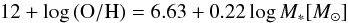 \begin{equation} 12+\log{(\mathrm{O/H})} = 6.63 + 0.22 \log{M_*}[M_\sun] \label{eq_linear} \end{equation}