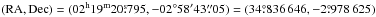 \hbox{$(\text{RA}, \text{Dec}) = (02^{\rm h}19^{\rm m}20{\fs}795, -02{\degr}58{\arcmin}43{\farcs}05) = (34{\fdg}836\,646, -2{\fdg}978\,625)$}