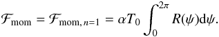 \begin{eqnarray} \label{mom_flux2} {\cal F}_{\rm mom} = {\cal F}_{{\rm mom}, \, n=1} = \alpha T_0 \int _0 ^{2 \pi} R(\psi) {\rm d} \psi. \end{eqnarray}