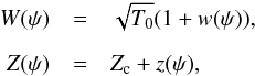 \appendix \setcounter{section}{3} \begin{eqnarray} \nonumber W(\psi) &=& \sqrt{T_0} ( 1 + w(\psi) ), \\[2mm] Z(\psi) &=& Z_{\rm c} + z(\psi), \label{expand} \end{eqnarray}