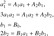 \appendix \setcounter{section}{3} \begin{eqnarray} \nonumber &&a_1^2 = A_1 a_1 + A_2 b_1, \\[1mm] \nonumber &&3 a_1 a_2 = A_1 a_2 + A_2 b_2, \\[1mm] \nonumber &&b_1 = B_0, \\ &&2 b_2 = B_1 a_1 + B_2 b_1, \end{eqnarray}