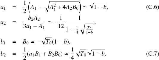 \appendix \setcounter{section}{3} \begin{eqnarray} a_1 &=& {1 \over 2} \left( A_1 + \sqrt{A_1^2 + 4 A_2 B_0} \right) \simeq \sqrt{1-b}, \quad\quad\\ \nonumber a_2 &=& {b_2 A_2 \over 3 a_1 - A_1} \simeq -{1 \over 12} {1 \over 1 - {1 \over 4} \sqrt{T_0 \over 1 -b }}, \\ \nonumber b_1 &=& B_0 \simeq - \sqrt{T_0} (1-b), \\ b_2 &=& {1 \over 2} (a_1 B_1 + B_2 B_0) \simeq {1 \over 4} \sqrt{T_0} \sqrt{1-b} . \label{wz_expand_sol} \end{eqnarray}