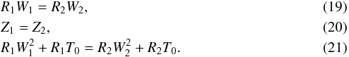 \begin{eqnarray} \label{RK1} &&R_1 W _1 = R_2 W_2, \\ \label{RK2} &&Z_1 = Z_2, \\ \label{RK3} &&R_1 W_1^2 + R_1 T_0 = R_2 W_2^2 + R_2 T_0. \end{eqnarray}