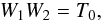 \begin{eqnarray} \label{RK_W} W_1 W_2 = T_0, \end{eqnarray}