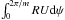 \hbox{$\int_0 ^{2 \pi/m} R U {\rm d}\psi$}