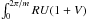 \hbox{$\int _0 ^{2 \pi/m}R U (1+V)$}