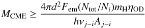 \begin{equation} M_\mathrm{CME} \ge \frac{4 \pi d^{2} F_{\rm em} (N_{\rm tot}/N_{i}) m_{\rm H} \eta_{\rm OD}}{h\nu_{j-i} A_{j-i}} \label{mcme} \end{equation}