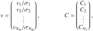 \begin{equation} v = \begin{pmatrix} v_1/\sigma_1\\ v_2/\sigma_2\\ \vdots\\ v_{N_\mathrm{m}}/\sigma_{N_\mathrm{m}} \end{pmatrix}, \qquad \qquad C = \begin{pmatrix} C_1\\ C_2\\ \vdots\\ C_{N_f} \end{pmatrix}, \end{equation}