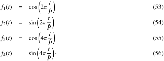 \begin{eqnarray} f_1(t) &=& \cos\left(2\pi \frac{t}{\hat{P}}\right)\\ f_2(t) &=& \sin\left(2\pi \frac{t}{\hat{P}}\right)\\ f_3(t) &=& \cos\left(4\pi \frac{t}{\hat{P}}\right)\\ f_4(t) &=& \sin\left(4\pi \frac{t}{\hat{P}}\right)\cdot \end{eqnarray}