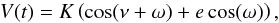 \begin{equation} \label{eq:rv1} V(t) = K \left(\cos(\nu+\omega) + e\cos(\omega)\right), \end{equation}