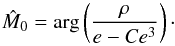 \begin{equation} \label{eq:M0} \hat{M}_0 = \arg\left(\frac{\rho}{e-Ce^3}\right)\cdot \end{equation}