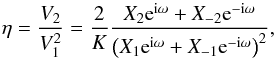 \begin{equation} \label{eq:eta} \eta = \frac{V_2}{V_1^2} = \frac{2}{K} \frac{X_2\expo{\i\omega}+X_{-2}\expo{-\i\omega}}{\left(X_1\expo{\i\omega}+X_{-1}\expo{-\i\omega}\right)^2}, \end{equation}