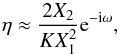 \begin{equation} \label{eq:eta2} \eta \approx \frac{2X_2}{KX_1^2} \expo{-\i\omega}, \end{equation}