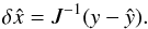 \begin{equation} \label{eq:newtonraphson} \delta \hat{x} = J^{-1} (y-\hat{y}). \end{equation}