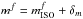 \hbox{$m^f = m_{\rm ISO}^f + \delta_m$}