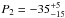 \hbox{$P_2=-35^{+5}_{-15}$}
