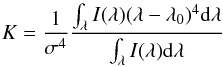 \begin{equation} \label{kurt} K=\frac{1}{\sigma^{4}}\frac{\int_{\lambda} I(\lambda)(\lambda-\lambda_{0})^{4} {\rm d}\lambda}{\int_{\lambda} I(\lambda) {\rm d}\lambda} \end{equation}