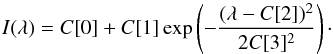 \begin{equation} \label{IGaussian_fit} I(\lambda)=C[0]+C[1]\exp\left(-\frac{(\lambda-C[2])^{2}}{2C[3]^{2}}\right)\cdot \end{equation}
