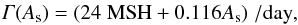 \begin{eqnarray} {\it \Gamma}(A_{\rm s}) = (24 \; {\rm MSH} + 0.116 A_{\rm s}) \; {\rm /day}, \end{eqnarray}