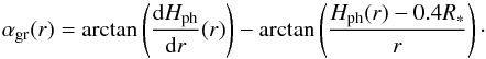 \begin{equation} \alpha_{\rm gr}(r) = \arctan\left(\frac{{\rm d}H_{\rm ph}}{{\rm d}r}(r)\right) - \arctan\left(\frac{H_{\rm ph}(r)-0.4 R_{*}}{r}\right) \label{alphagr} \cdot \end{equation}